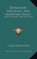 Depression, Inflation, And Monetary Policy: Selected Papers, 1945-1953 1169830366 Book Cover