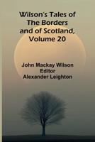 Wilson's Tales of the Borders and of Scotland, Volume 20 9368397155 Book Cover