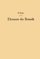 Elemente Der Botanik: Eine Anleitung Zum Studium Der Pflanze Durch Beobachtungen Und Versuche an Crepis Capillaris Wallr. 3211801456 Book Cover