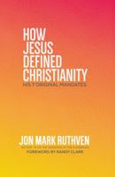 How Jesus Defined Christianity: His 7 Original Mandates 195005344X Book Cover