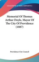 Memorial Of Thomas Arthur Doyle, Mayor Of The City Of Providence 1120326427 Book Cover