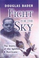 Fight for the Sky: The Story of the Spitfire and Hurricane 0385036590 Book Cover