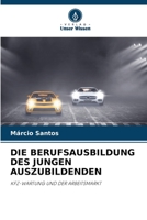 DIE BERUFSAUSBILDUNG DES JUNGEN AUSZUBILDENDEN: KFZ-WARTUNG UND DER ARBEITSMARKT 6205945681 Book Cover
