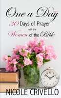 One a Day: 30 Days of Prayer With The Women of The Bible 1500204854 Book Cover