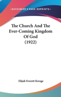 The Church And The Ever-Coming Kingdom Of God 1167001052 Book Cover