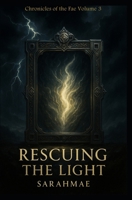 Rescuing the Light: Chronicles of the Fae Volume 3 B0FN5SYVLK Book Cover