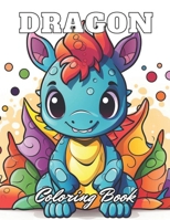Dragon Coloring Book for Kids: 100+ New Designs for All Ages B0CTGC4LZ3 Book Cover