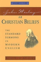 John Wesley on Christian Beliefs: The Standard Sermons in Modern English : Sermons 1-20 (Standard Sermons of John Wesley) 0687052963 Book Cover