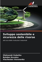 Sviluppo sostenibile e sicurezza delle risorse: alla luce delle rivoluzioni industriali (Italian Edition) B0CLG2D5KS Book Cover