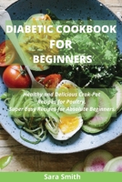 Diabetic Cookbook for Beginners: Healthy and Delicious Crock-Pot Recipes for Poultry. Super Easy Recipes for Absolute Beginners. 1802123431 Book Cover