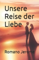 Unsere Reise der Liebe (German Edition) B0DYXLVN64 Book Cover