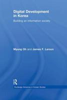 Digital Development in Korea: Building an Information Society 0415857627 Book Cover