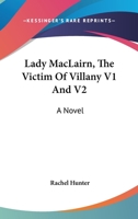 Lady MacLairn, The Victim Of Villany V1 And V2: A Novel 1163311375 Book Cover