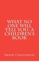 What No One Will Tell You: A Children's Book 1480216941 Book Cover
