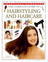 The Complete Guide to Hairstyling and Haircare (Practical Handbooks (Lorenz)) 0754805611 Book Cover