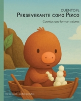 Perseverante como Pizco: Cuentos que forman valores (Spanish Edition) B0F925CQHK Book Cover