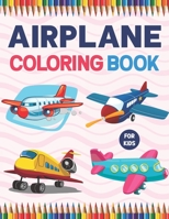 Airplane Coloring Book For Kids: Airplane Coloring Pages Airplane Lovers. Stress Relieving Designs For Relaxation And Fun.Airplane Coloring Book for Kids Boys Girls Teens & Toddlers. B0915GWSVS Book Cover