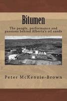 Bitumen: The people, performance and passions behind Alberta's oil sands 1546452303 Book Cover