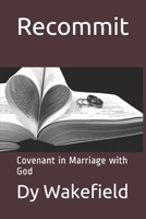 Recommit: Covenant in Marriage with God 1707657432 Book Cover