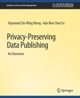 Privacy-Preserving Data Publishing 3031007069 Book Cover