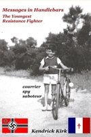 Messages in Handlebars: The Youngest Resistance Fighter 0615534600 Book Cover