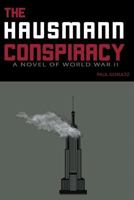 The Hausmann Conspiracy A Novel of World War II 1948858169 Book Cover