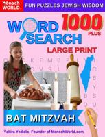 Find 1000 Plus Words BAT-MITZVAH Word Search Large Print Mensch World Fun Puzzles: Enjoy 100 Brain Teasers for Kids, Teens and Adults - Easy, Relaxing Mental Exercise and Stress Relief 1961025280 Book Cover