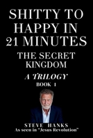 Shitty to Happy in 21 Minutes THE SECRET KINGDOM B0C1HVLH41 Book Cover