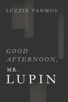 Good afternoon, Mr.Lupin !: coversation with author of Devil's bible Codex Gigas B0BW3GJRP7 Book Cover