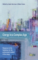 Clergy in a Complex Age: Responses to the Guidelines for the Professional Conduct of the Clergy 0281074925 Book Cover