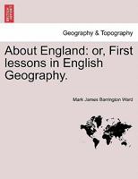 About England: or, First lessons in English Geography. 1240910584 Book Cover
