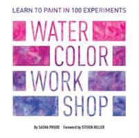 Watercolor Workshop: Learn to Paint in 100 Experiments 1419729241 Book Cover