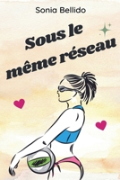 Sous le même réseau (French Edition) B0DQWCSZWG Book Cover