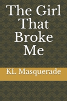The Girl That Broke Me B08W7DWZ91 Book Cover