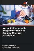Nozioni di base sulla programmazione di Arduino Uno per principianti (Italian Edition) 6207969871 Book Cover