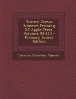 Winter Versus Summer Pruning of Apple Trees, Volumes 93-113 1293094579 Book Cover