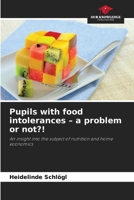 Pupils with food intolerances - a problem or not?! 6209632599 Book Cover
