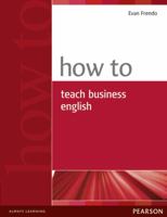 How to Teach Business English 0582779960 Book Cover