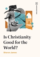 Is Christianity Good for the World? 1433591758 Book Cover