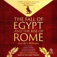 The Fall of Egypt and the Rise of Rome: A History of the Ptolemies 0300284942 Book Cover