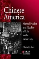 Chinese America: Mental Health and Quality of Life in the Inner City 076191255X Book Cover