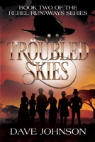 Troubled Skies: A Victorian Steampunk Adventure (The Rebel Runaways) 1739132688 Book Cover