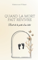 Quand la mort fait revivre: Recit de la perte d'un bébé (French Edition) 2322524549 Book Cover