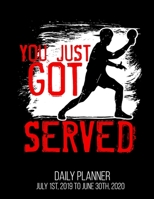 You Just Got Served Daily Planner July 1st, 2019 To June 30th, 2020: Funny Ping Pong Lovers Table Tennis Daily Planner 1709768045 Book Cover