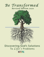 Be Transformed Revised Edition: Discovering God's Solutions to Life's Problems 1090434790 Book Cover