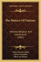 The History Of Nations: Holland, Belgium, And Switzerland 1167029690 Book Cover