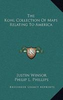 The Kohl Collection (Now in the Library of Congress) of Maps Relating to America 0548290849 Book Cover