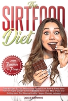 Sirtfood Diet: Tasty Recipes to Use Skinny Gene to Heal your Body & Easily Burn Fat for Rapid Weight Loss + BONUS Food and Meal Plans for Getting Lean and Staying Healthy - Vegan Choices Included 180157636X Book Cover