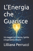 L’Energia che Guarisce: Un viaggio tra Scienza, Spirito e Esperienza Umana B0FWS4SHVQ Book Cover