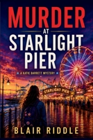 Murder At Starlight Pier: A Katie Barrett Mystery B0HFMPLD6T Book Cover
